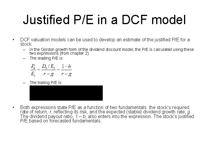 Justified P/E in a DCF model • DCF valuation models can be used to