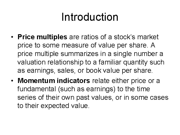 Introduction • Price multiples are ratios of a stock’s market price to some measure