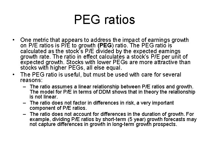 PEG ratios • One metric that appears to address the impact of earnings growth