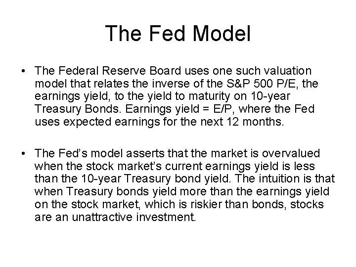 The Fed Model • The Federal Reserve Board uses one such valuation model that