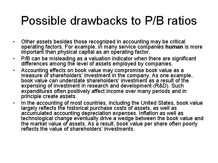 Possible drawbacks to P/B ratios • • Other assets besides those recognized in accounting
