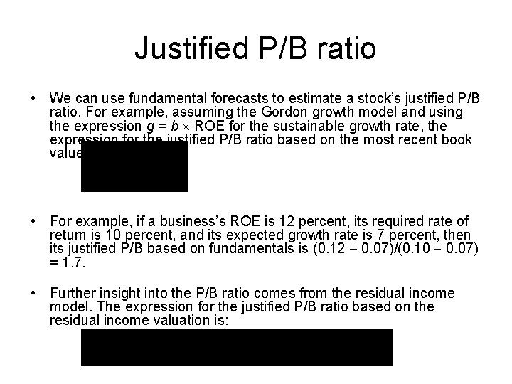 Justified P/B ratio • We can use fundamental forecasts to estimate a stock’s justified