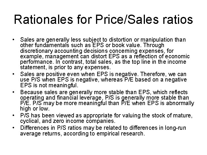 Rationales for Price/Sales ratios • Sales are generally less subject to distortion or manipulation