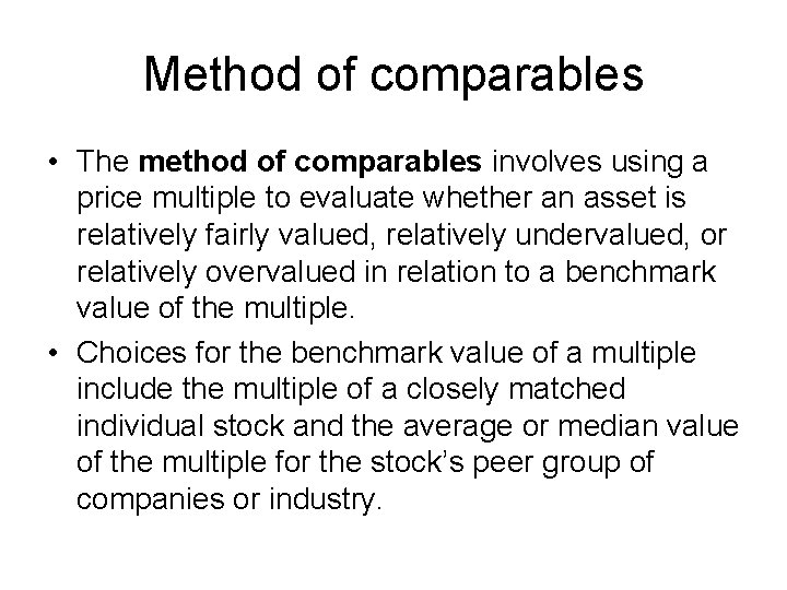 Method of comparables • The method of comparables involves using a price multiple to