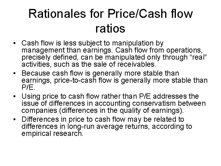 Rationales for Price/Cash flow ratios • Cash flow is less subject to manipulation by