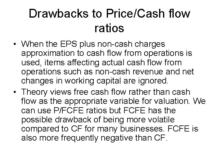 Drawbacks to Price/Cash flow ratios • When the EPS plus non-cash charges approximation to