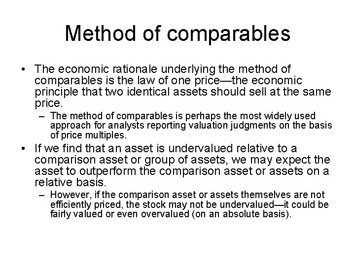 Method of comparables • The economic rationale underlying the method of comparables is the