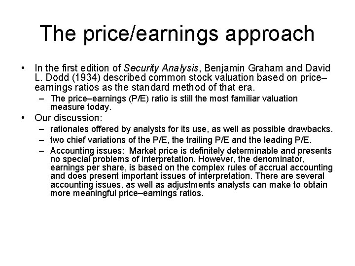 The price/earnings approach • In the first edition of Security Analysis, Benjamin Graham and