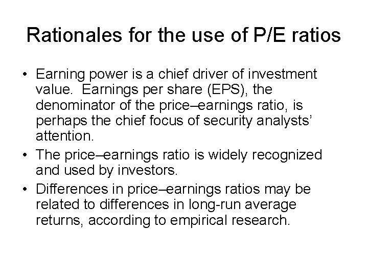 Rationales for the use of P/E ratios • Earning power is a chief driver