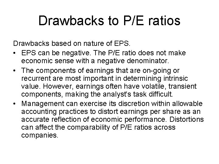 Drawbacks to P/E ratios Drawbacks based on nature of EPS. • EPS can be