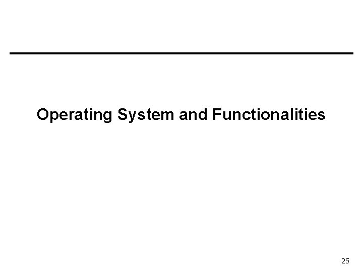 Operating System and Functionalities 25 