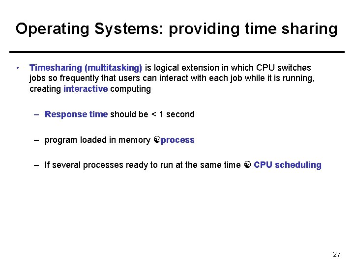 Operating Systems: providing time sharing • Timesharing (multitasking) is logical extension in which CPU