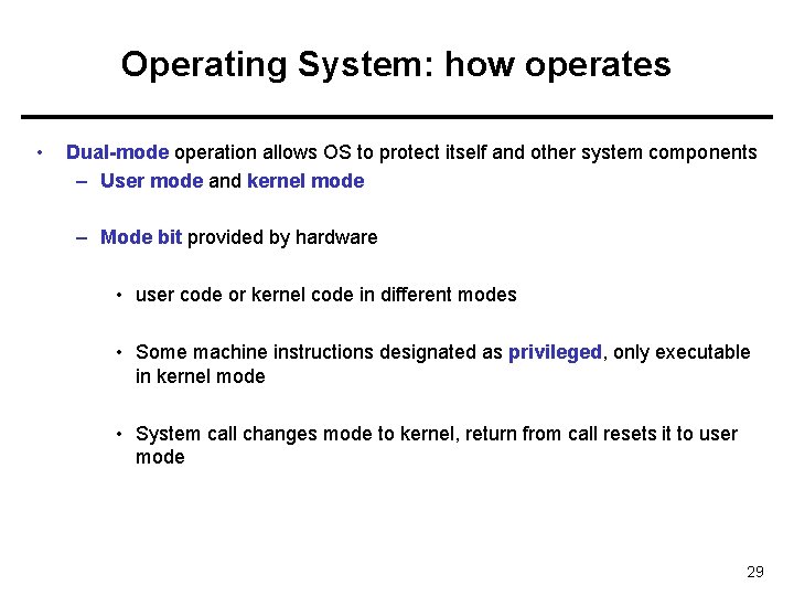 Operating System: how operates • Dual-mode operation allows OS to protect itself and other