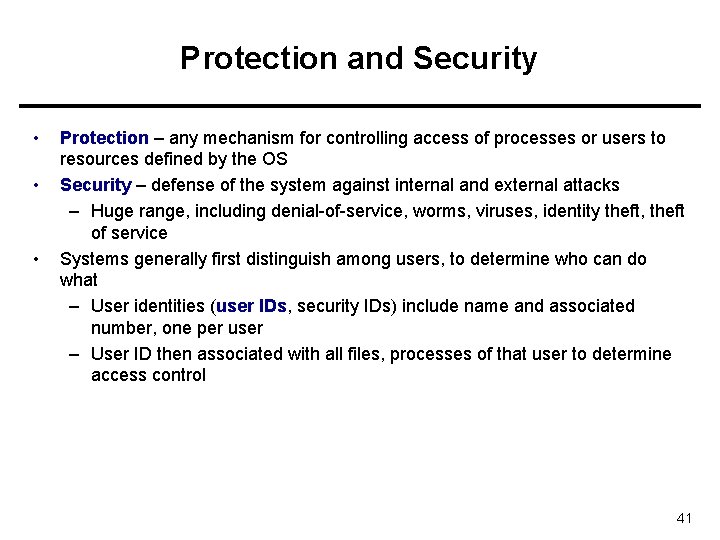 Protection and Security • • • Protection – any mechanism for controlling access of