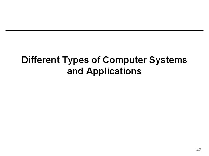 Different Types of Computer Systems and Applications 42 