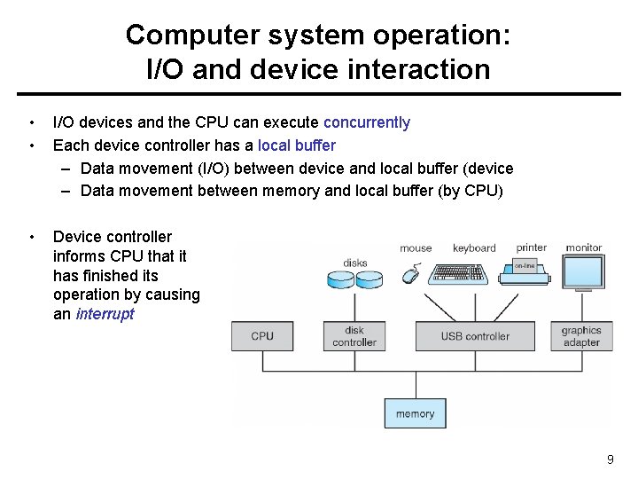 Computer system operation: I/O and device interaction • • I/O devices and the CPU