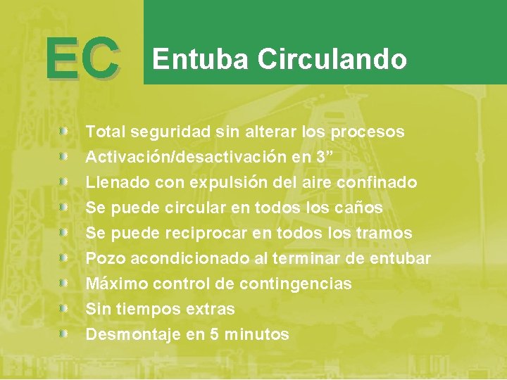 EC Entuba Circulando Total seguridad sin alterar los procesos Activación/desactivación en 3” Llenado con