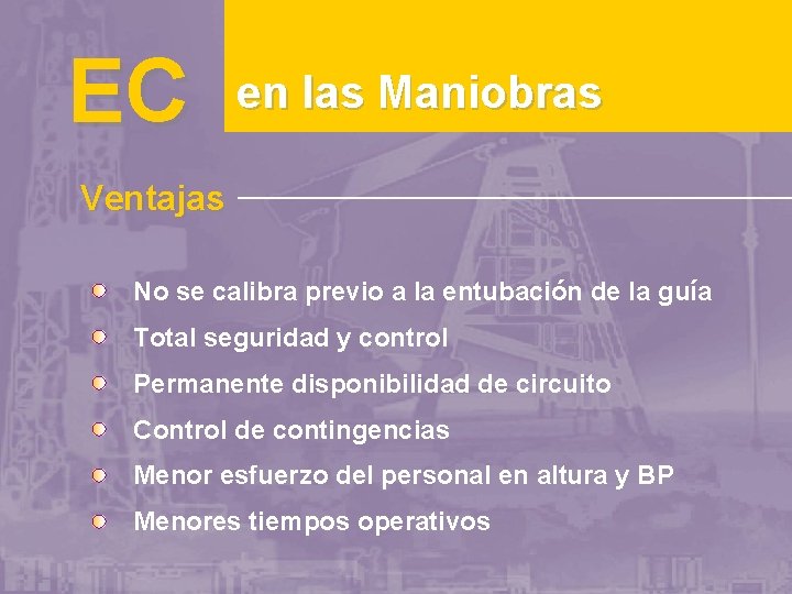 EC en las Maniobras Ventajas No se calibra previo a la entubación de la