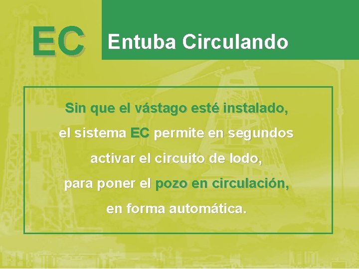 EC Entuba Circulando Sin que el vástago esté instalado, el sistema EC permite en