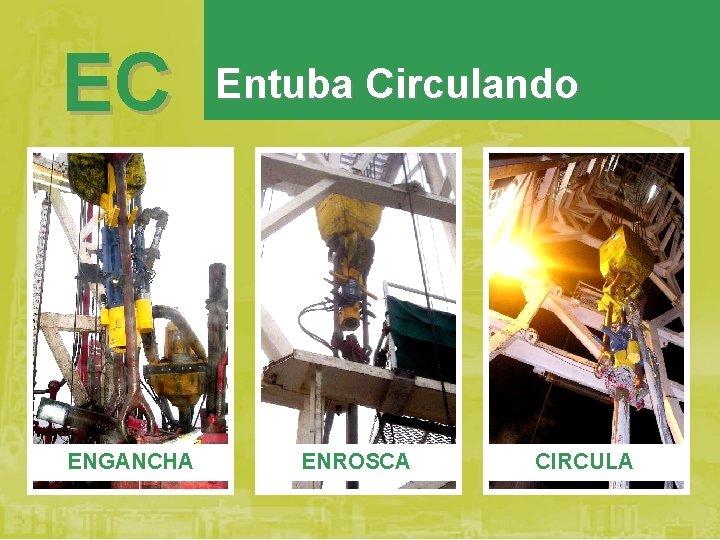 EC ENGANCHA Entuba Circulando ENROSCA CIRCULA 