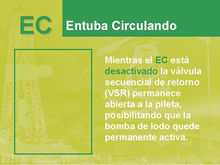 EC Entuba Circulando Mientras el EC está desactivado la válvula secuencial de retorno (VSR)