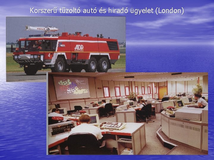 Korszerű tűzoltó autó és hiradó ügyelet (London) Korszerű tűzoltó autó és hiradó ügyelet (London)