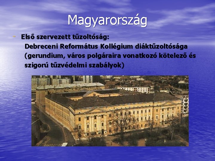 Magyarország - Első szervezett tűzoltóság: Debreceni Református Kollégium diáktűzoltósága (gerundium, város polgáraira vonatkozó kötelező