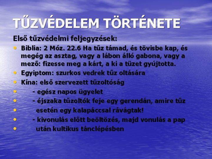 TŰZVÉDELEM TÖRTÉNETE Első tűzvédelmi feljegyzések: • Biblia: 2 Móz. 22. 6 Ha tűz támad,