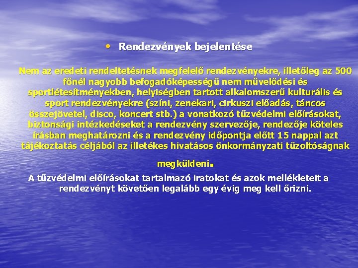 • Rendezvények bejelentése Nem az eredeti rendeltetésnek megfelelő rendezvényekre, illetőleg az 500 főnél • Rendezvények bejelentése Nem az eredeti rendeltetésnek megfelelő rendezvényekre, illetőleg az 500 főnél