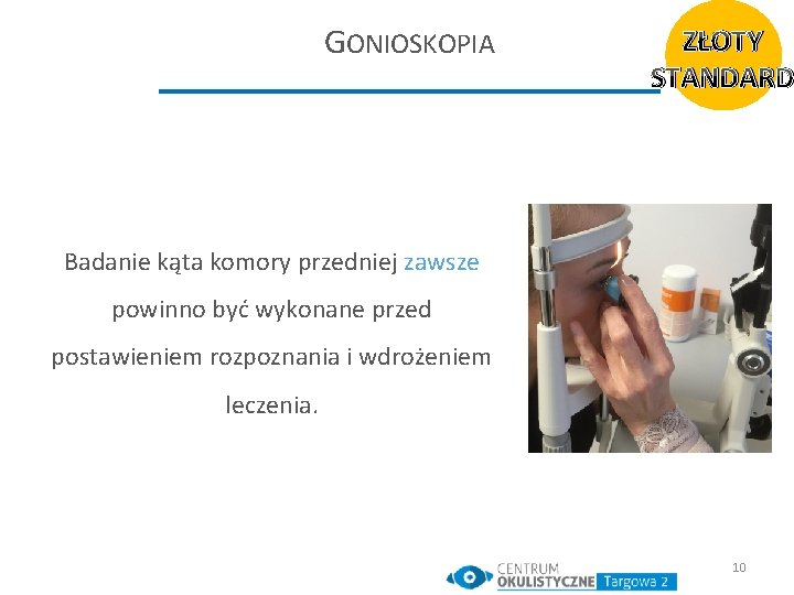 GONIOSKOPIA ZŁOTY STANDARD Badanie kąta komory przedniej zawsze powinno być wykonane przed postawieniem rozpoznania
