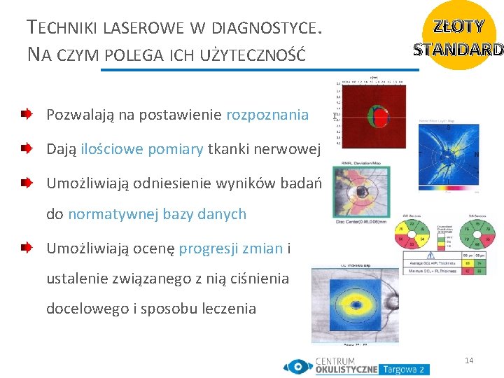 TECHNIKI LASEROWE W DIAGNOSTYCE. NA CZYM POLEGA ICH UŻYTECZNOŚĆ ZŁOTY STANDARD Pozwalają na postawienie