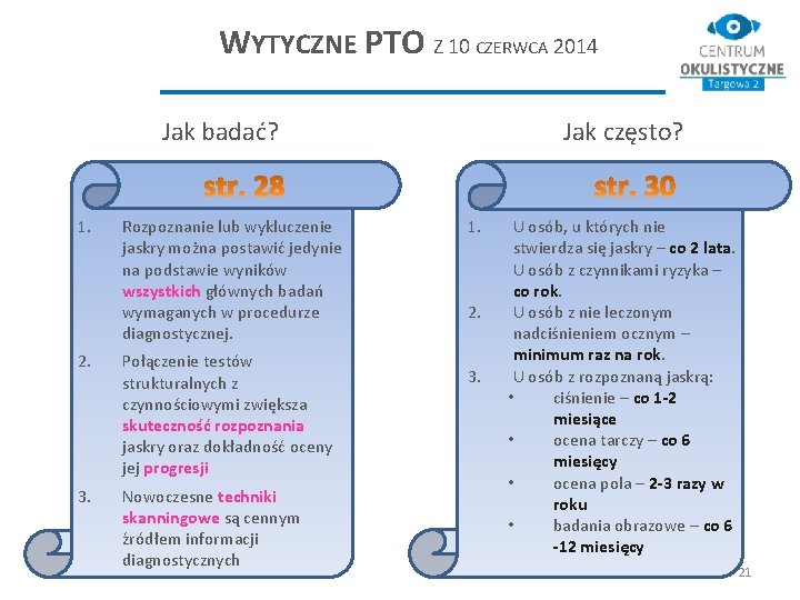 WYTYCZNE PTO Z 10 CZERWCA 2014 Jak badać? 1. Rozpoznanie lub wykluczenie jaskry można