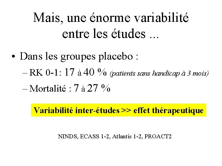 Mais, une énorme variabilité entre les études. . . • Dans les groupes placebo