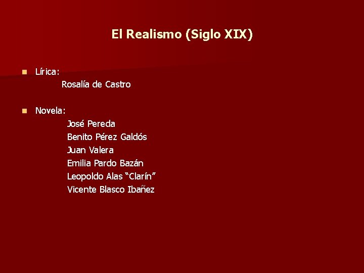 El Realismo (Siglo XIX) n Lírica: Rosalía de Castro n Novela: José Pereda Benito