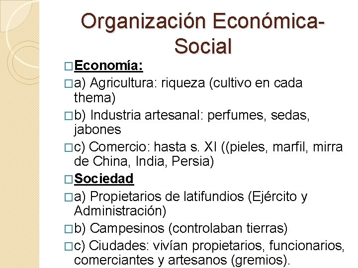 Organización Económica. Social �Economía: �a) Agricultura: riqueza (cultivo en cada thema) �b) Industria artesanal: Organización Económica. Social �Economía: �a) Agricultura: riqueza (cultivo en cada thema) �b) Industria artesanal: