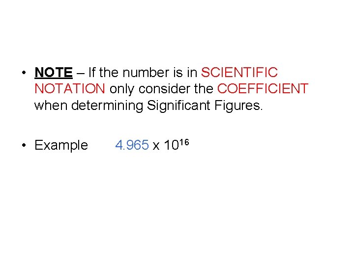  • NOTE – If the number is in SCIENTIFIC NOTATION only consider the