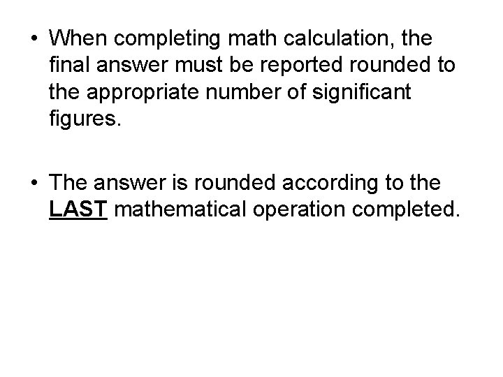  • When completing math calculation, the final answer must be reported rounded to
