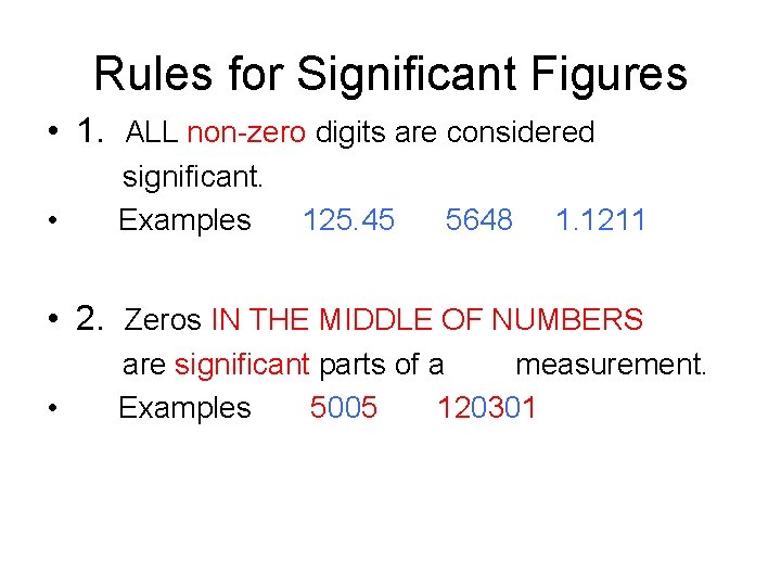 Rules for Significant Figures • 1. ALL non-zero digits are considered • significant. Examples