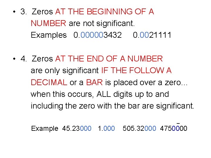  • 3. Zeros AT THE BEGINNING OF A NUMBER are not significant. Examples