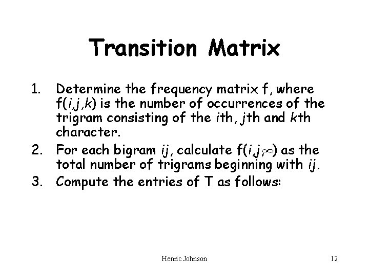 Transition Matrix 1. Determine the frequency matrix f, where f(i, j, k) is the