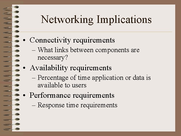 Networking Implications • Connectivity requirements – What links between components are necessary? • Availability