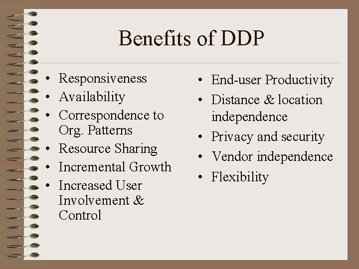 Benefits of DDP • Responsiveness • Availability • Correspondence to Org. Patterns • Resource