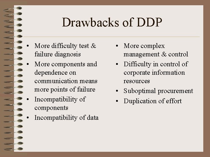 Drawbacks of DDP • More difficulty test & failure diagnosis • More components and