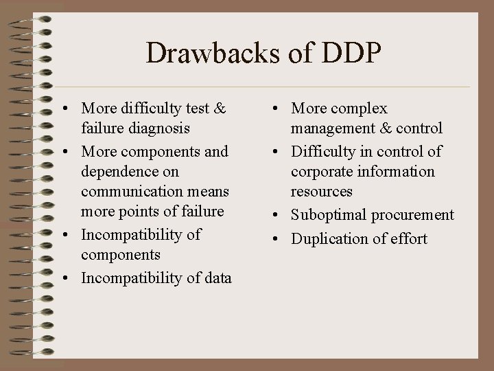 Drawbacks of DDP • More difficulty test & failure diagnosis • More components and