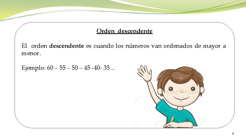 Orden descendente El orden descendente es cuando los números van ordenados de mayor a