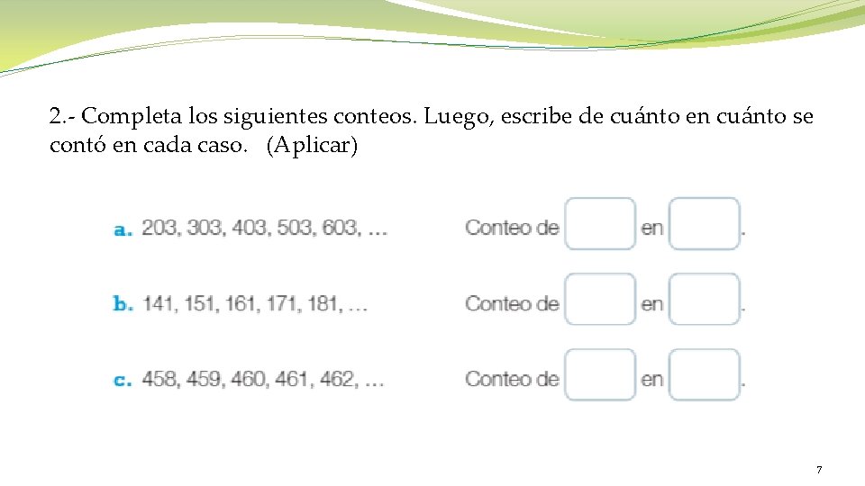 2. - Completa los siguientes conteos. Luego, escribe de cuánto en cuánto se contó