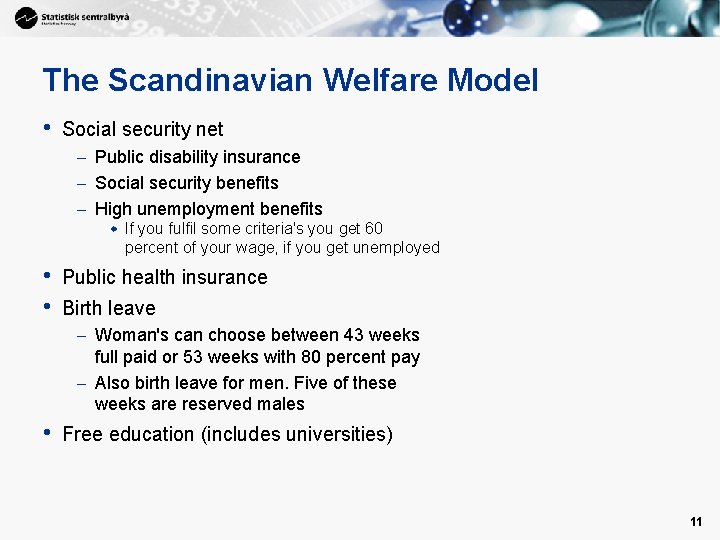The Scandinavian Welfare Model • Social security net – Public disability insurance – Social