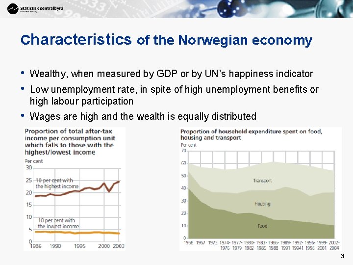 Characteristics of the Norwegian economy • • Wealthy, when measured by GDP or by