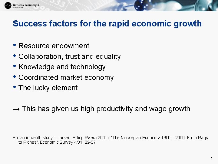 Success factors for the rapid economic growth • Resource endowment • Collaboration, trust and