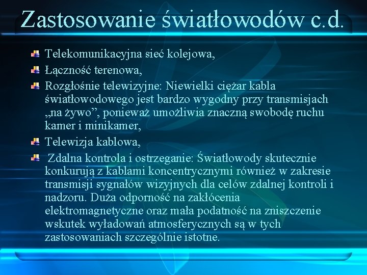 Zastosowanie światłowodów c. d. Telekomunikacyjna sieć kolejowa, Łączność terenowa, Rozgłośnie telewizyjne: Niewielki ciężar kabla